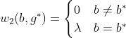 [latex]w_2(b, g^*) = \begin{cases} 0 & b \neq b^* \\ \lambda & b = b^* \end{cases}[/latex]